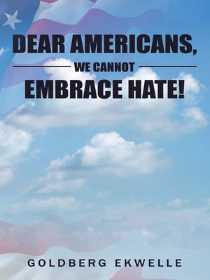 cover image of Dear Americans, We Cannot Embrace Hate!